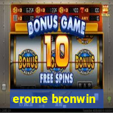 erome bronwin